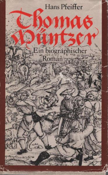 Thomas Müntzer : ein biographischer Roman.