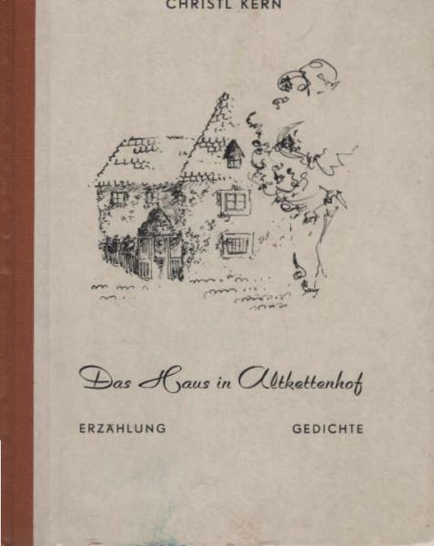Das Haus in Altkettenhof : Erzählg ; Gedichte.