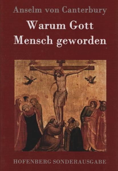 Warum Gott Mensch geworden : Cur deus homo.