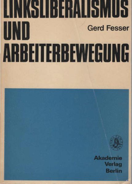 Linksliberalismus und Arbeiterbewegung : d. Stellung d. Dt. Fortschrittspartei zur Arbeiterbewegung 1861 - 1866.