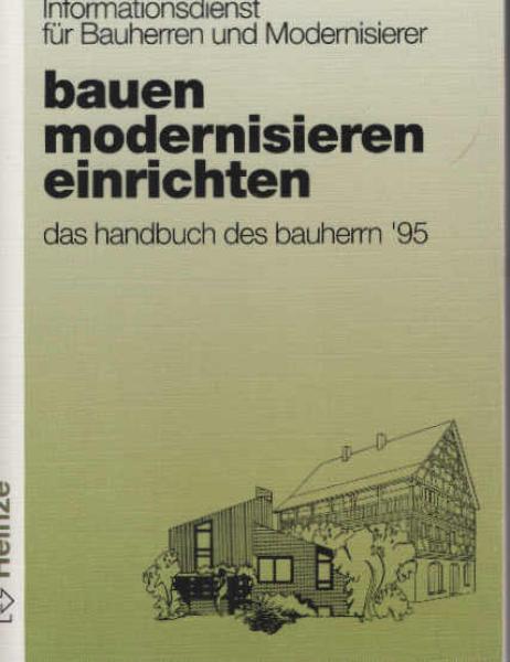 Bauen - Modernisieren - Einrichten. Das Handbuch des Bauherrn ´95