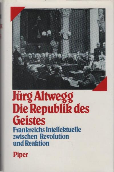 Die Republik des Geistes : Frankreichs Intellektuelle zwischen Revolution u. Reaktion.