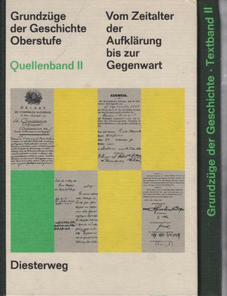 Grundzüge der Geschichte; Teil: Sekundarstufe II : histor.-polit. Arbeitsbuch. 2., Vom Zeitalter der Aufklärung bis zur Gegenwart / Textband und Quellenband.