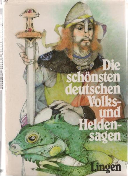 Die schönsten deutschen Volks- und Heldensagen.