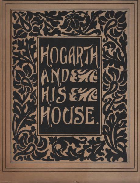 Hogarth and his House : Illustrated by Lieut.-Colonel Shipway.