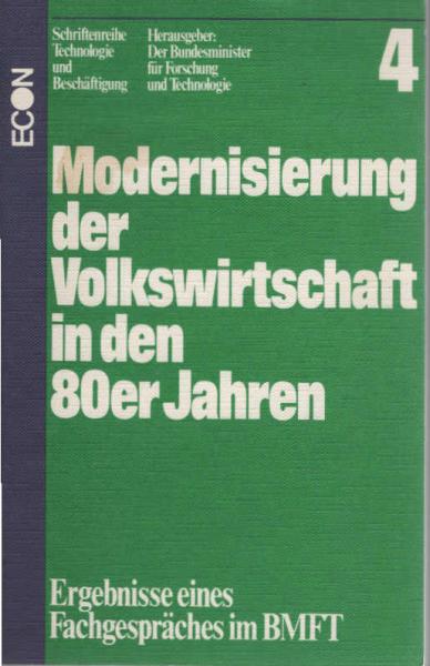 Modernisierung der Volkswirtschaft in den achtziger Jahren : Ergebnisse e. Fachgesprächs im Bundesministerium für Forschung u. Technologie.