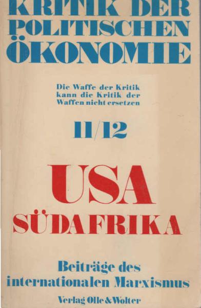 Kritik der politischen Ökonomie. Heft Nr. 11/12., USA Südafrika. Beiträge des internationalen Marxismus.