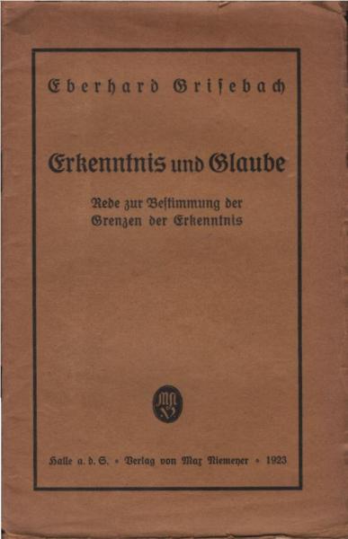 Erkenntnis und Glaube : Rede zur Bestimmung d. Grenzen d. Erkenntnis, geh. auf Einladung d. Kantgesellschaft Ortsgruppe Basel