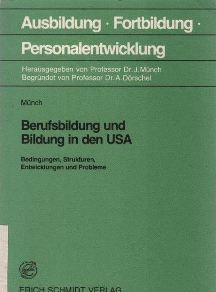 Berufsbildung und Bildung in den USA : Bedingungen, Strukturen, Entwicklungen und Probleme.