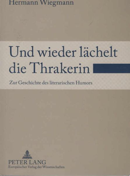 Und wieder lächelt die Thrakerin : zur Geschichte des literarischen Humors.