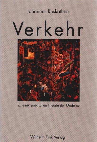 Verkehr : zu einer poetischen Theorie der Moderne.