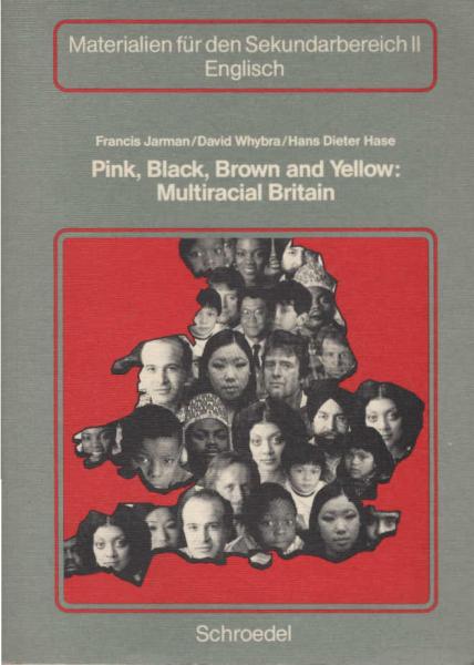 Pink, black, brown and yellow: Multiracial Britain; Teil: [Hauptbd.].