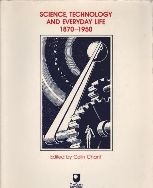 Science, Technology and Everyday Life, 1870-1950