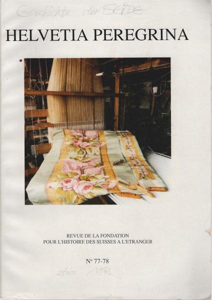 Helvetia Peregrina; N° 77-78 : Catalogue de l'exposition: "Les soyeux lyonnais, magiciens des demeures royales et imperiales aux 17e et 18e siecles"