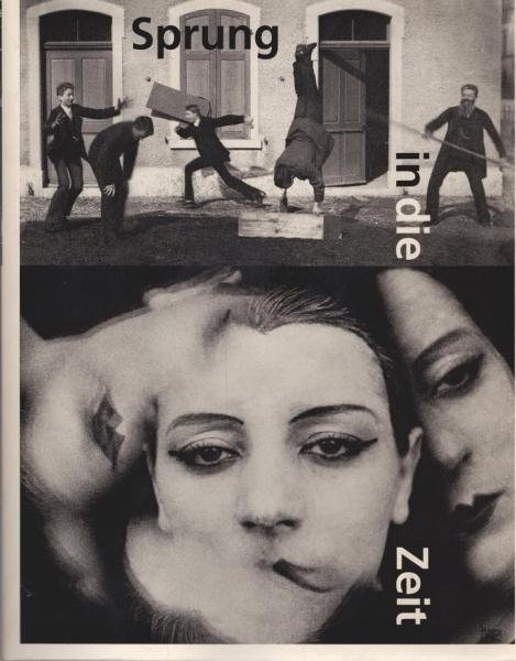 Sprung in die Zeit : Bewegung und Zeit als Gestaltungsprinzipien in der Photographie von den Anfängen bis zur Gegenwart ; [Ausstellung der Berlinischen Galerie, Museum für Moderne Kunst, Photographie und Architektur, Martin-Gropius-Bau, Berlin, 20.11.1992