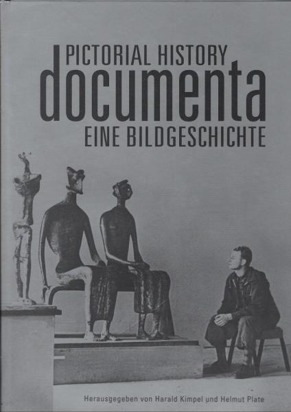 Documenta - pictorial history = Documenta - eine Bildgeschichte.