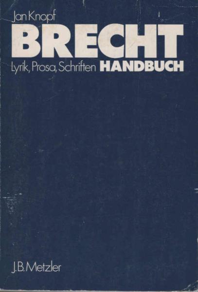 Knopf, Jan: Brecht-Handbuch; Teil: Lyrik, Prosa, Schriften : e. Ästhetik d. Widersprüche ; mit e. Anh.: Film