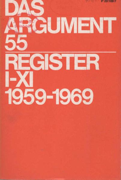 Das Argument. Zeitschrift für Philosophie und Sozialwissenschaften. Nr. 55 - Register I-XI 1959 - 1969.