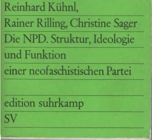 Die NPD : Struktur, Ideologie u. Funktion e. neofaschist. Partei.