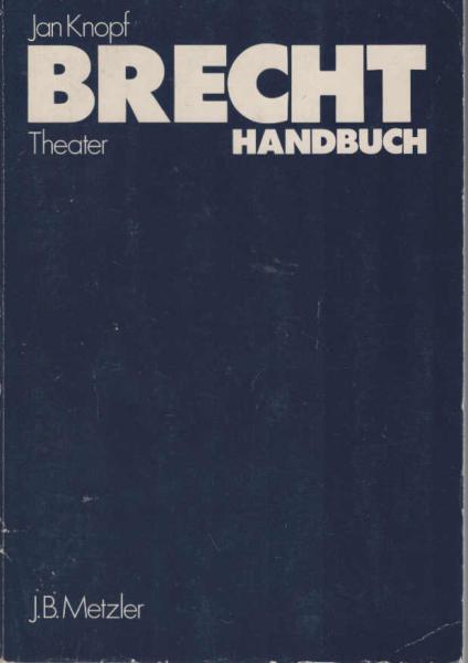 Knopf, Jan: Brecht-Handbuch; Teil: Theater : e. Ästhetik d. Widersprüche