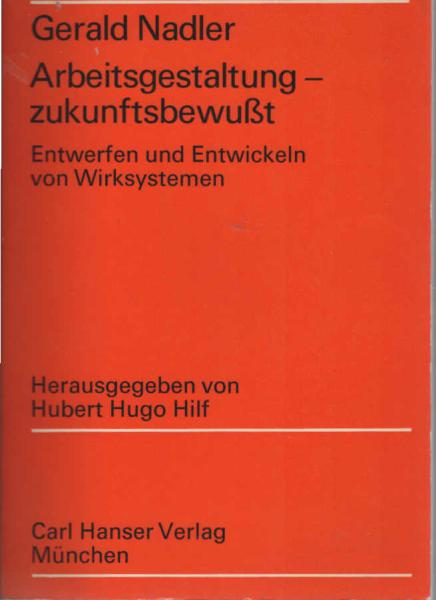 Arbeitsgestaltung, zukunftsbewusst : Schöpfer. Entwerfen u. systemat. Entwickeln von Wirksystemen.