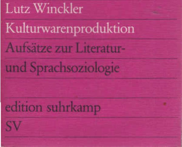 Kulturwarenproduktion : Aufsätze z. Literatur- u. Sprachsoziologie.