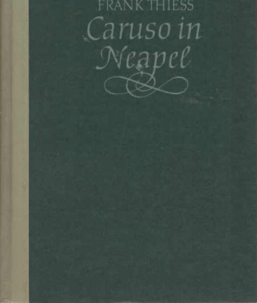 Caruso in Neapel : Die Legende einer Stimme.