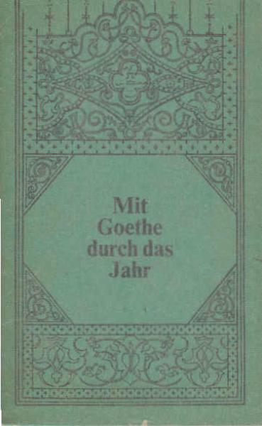 Mit Goethe durch das Jahr. Ein Kalender für das Jahr 1974