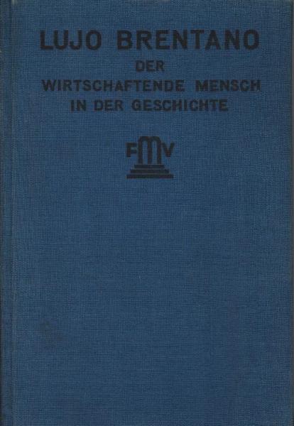 Der wirtschaftende Mensch in der Geschichte : Gesammelte Reden u. Aufsätze.
