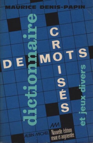 Dictionnaire analogique et de synonymes : Spécialement conçu pour la résolution des problèmes de mots croisés et jeux divers