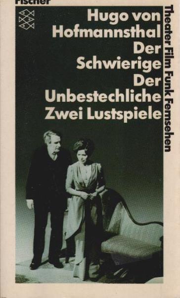 Der Schwierige : Lustspiel in 3 Akten; Der Unbestechliche : Lustspiel in 5 Akten.