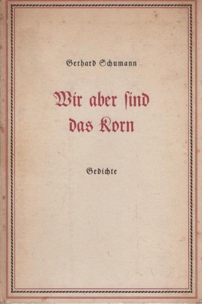 Wir aber sind das Korn : Gedichte.