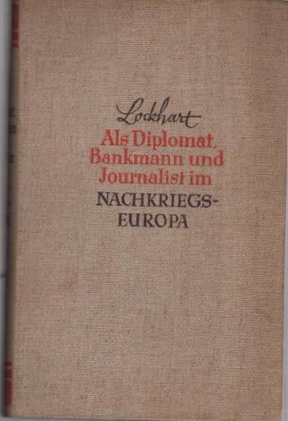 Als Diplomat, Bankmann und Journalist im Nachkriegseuropa.