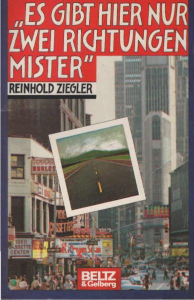"Es gibt hier nur zwei Richtungen, Mister" : Roman.