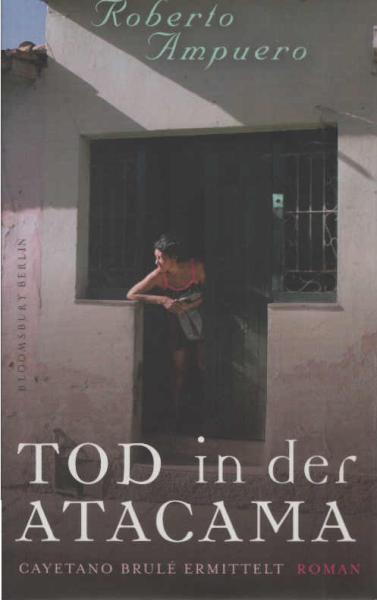 Tod in der Atacama : Roman ; [Cayetano Brulé ermittelt].