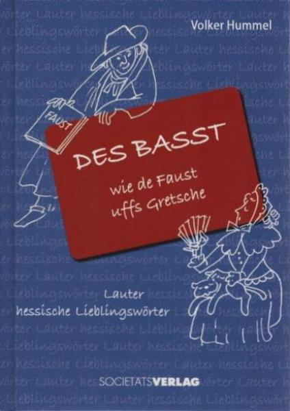Des basst wie de Faust uffs Gretsche : lauter hessische Lieblingswörter.