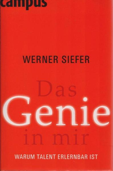 Das Genie in mir : warum Talent erlernbar ist.