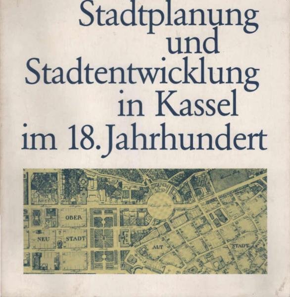 Stadtplanung und Stadtentwicklung in Kassel im 18. Jahrhundert.