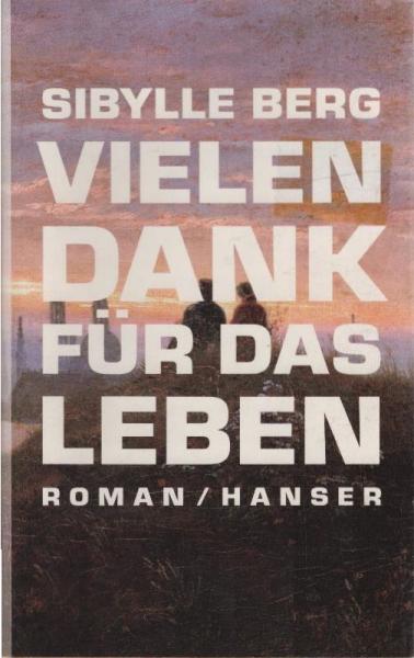 Vielen Dank für das Leben : Roman.