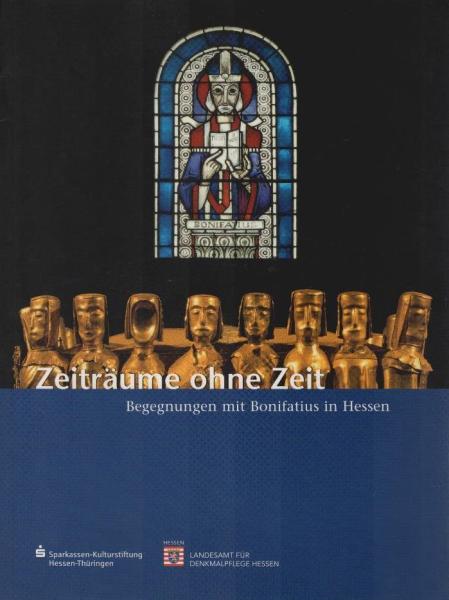 Zeiträume ohne Zeit : Begegnungen mit Bonifatius in Hessen.