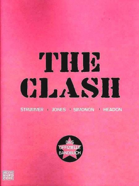 The Clash : Strummer, Jones, Simonon, Headon ; [das offizielle Bandbuch].