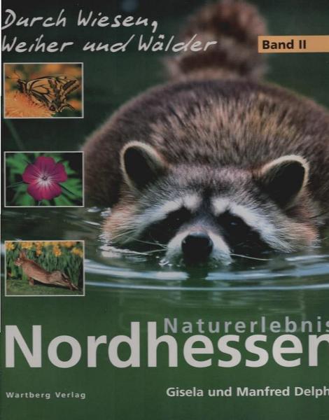 Naturerlebnis Nordhessen; Teil: Bd. 2., Durch Wiesen, Weiher und Wälder