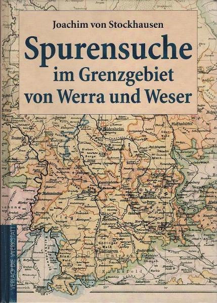 Spurensuche im Grenzgebiet von Werra und Weser.
