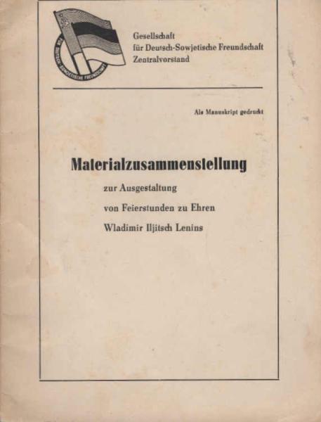 Materialzusammenstellung zur Ausgestaltung von Feierstunden zu Ehren Wladimir Iljitsch Lenins