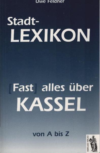 (Fast) alles über Kassel : von A bis Z.