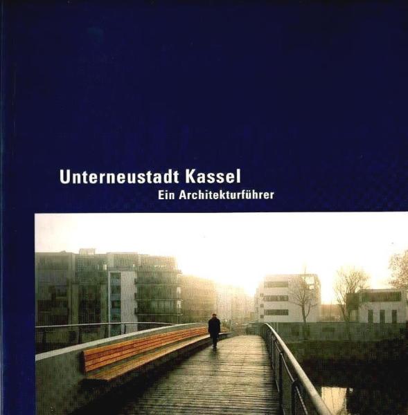 Unterneustadt Kasse : Ein Architekturführer