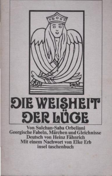 Die Weisheit der Lüge : georg. Fabeln, Märchen u. Gleichnisse.