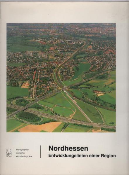 Nordhessen : Entwicklungslinien einer Region.