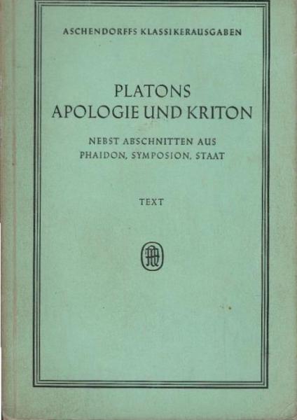 Platons Apologie und Krito nebst Abschnitten aus Phaedon, Symposion, Staat; Teil: Text