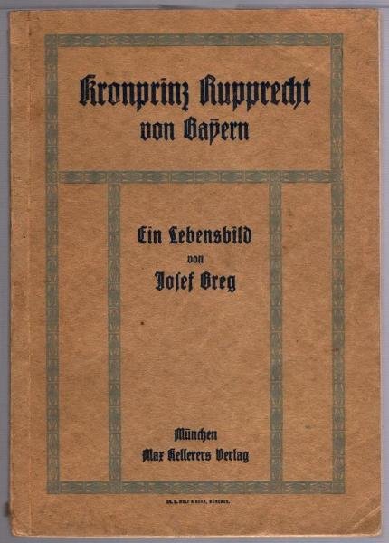 Kronprinz Rupprecht von Bayern. Ein Lebensbild